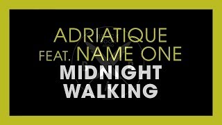 Adriatique feat Name One  Midnight Walking Original Mix [upl. by Amador]