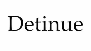 How to Pronounce Detinue [upl. by Asirral]