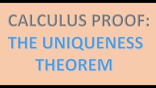 Calculus Proof The Uniqueness Theorem [upl. by Fraase515]