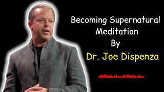 Becoming Supernatural Meditation BY Dr Joe Dispenza [upl. by Phil]