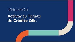 ¿Cómo activar tu Tarjeta de Crédito Qik  Qik Banco Digital [upl. by Zzaj]