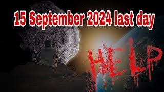 15 September asteroid last day earth 😭😭🥹🥹 help [upl. by Blinny]