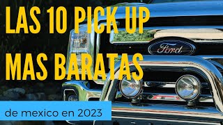 ¿Cuáles son las 10 PICKUP mas BARATAS de México en 2023 [upl. by Agamemnon744]