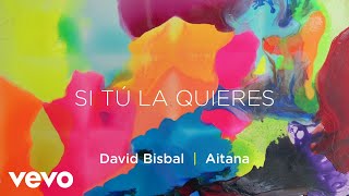 David Bisbal Aitana  Si Tú La Quieres Lyric Video [upl. by Eimilb351]