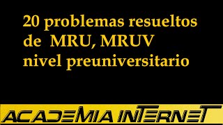 20 problemas resueltos de MRU MRUV nivel preuniversitario [upl. by Hterrag]