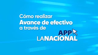 Cómo realizar avance de efectivo a través de App La Nacional [upl. by Suiravad]