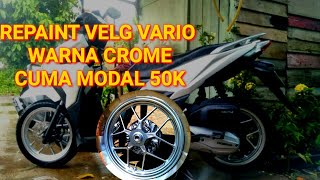 Repaint Velg Vario 125150 Led Warna Crome cuma modal 50K❗❗ [upl. by Lledal]