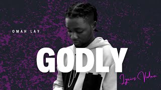 Omah Lay  Godly Lyrics Video [upl. by Lowery134]