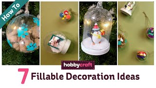 7 Fillable Bauble Ideas for Christmas  Hobbycraft [upl. by Esiuqram]