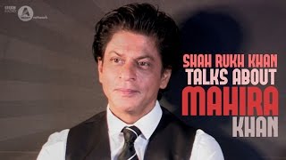 Shah Rukh Khan talks Mahira Khan [upl. by Sirk]