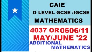 CAIE IGCSE  GCSE O LEVEL May Jun 2022 ADDITIONAL MATH  060611MJ22  403711 MJ22 Solutions [upl. by Zoie]