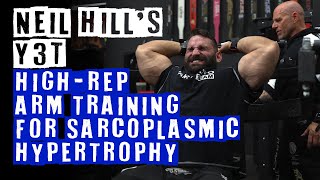 Neil Hill Presents Y3T Arm Training with High Repetitions for Sarcoplasmic Hypertrophy [upl. by Whitehurst]