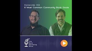 Ep 69 The 5 Most Common Community Bank Goals [upl. by Kohcztiy676]