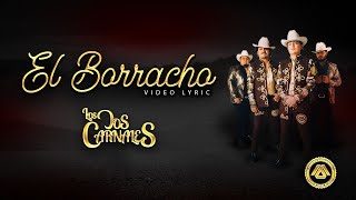 Los Dos Carnales  El Borracho Letra Oficial [upl. by Garrard]