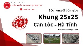 Bốc hàng bàn giao khung cho khách Can lộc  Hà Tĩnh khung sự kiện 25x25 0964561282 [upl. by Sophia110]