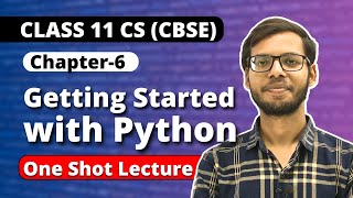 Chapter 6 Getting Started with Python One Shot Lecture  Class 11 Python  Class 11 Computer Science [upl. by Hoagland480]