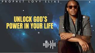 Prophet Lovy Elias Unfolded  UNLOCK GOD’s POWER IN YOUR LIFE [upl. by Amapuna]