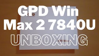 GPD Win Max 2 7840U Unboxing 2023 [upl. by Ytte]