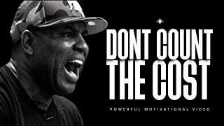 Eric Thomas  DONT COUNT THE COST Inspirational Video [upl. by Karlik]