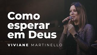 Como esperar em Deus  Viviane Martinello [upl. by Butta459]