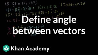 Defining the angle between vectors  Vectors and spaces  Linear Algebra  Khan Academy [upl. by Akiem]