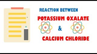 Potassium oxalate and Calcium Chloride [upl. by Pessa]