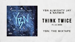 YBN Almighty Jay amp YBN Nahmir  Think Twice Ft Lil Skies YBN The Mixtape [upl. by Dorcea]