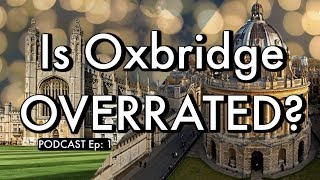 IS OXFORD amp CAMBRIDGE OVERRATED PODCAST Ep 1 [upl. by Ilana]