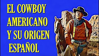 El cowboy americano y su origen español [upl. by Eikciv]