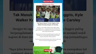 Kyle Walker Kecewa Tidak Masuk Timnas Inggris football timnasinggris kylewalker [upl. by Ardnaxila]