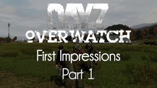 ARMA 2 DayZ Overwatch Mod — First Impressions — Part 1 — Not Broken [upl. by Pollerd]