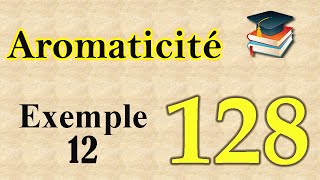 128Aromaticité  exemple 12 [upl. by Regnig]