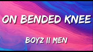 On Bended Knee  Boyz II Men  Lyrics [upl. by Blandina194]