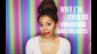 Why Im Over 30 Unmarried amp Childless [upl. by Scot]