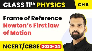 Frame of Reference  Newton’s First law of Motion  Laws of Motion  Class 11 Physics [upl. by Suoilenroc]