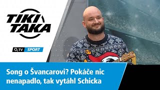 TIKITAKA Song o Švancarovi Pokáče nic nenapadlo tak vytáhl Schicka [upl. by Wye]