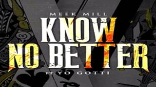 Meek Mill  Know No Better Ft Yo Gotti CDQ1080p [upl. by Puduns455]