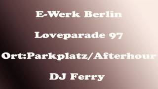 EWerk Parkplatz Berlin Loveparade 97 DJ Ferry 800900 Uhr [upl. by Lokcin]