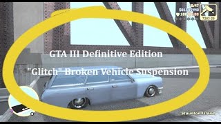 GTA III  Definitive Edition  quotGlitchquot Broken Vehicle Suspension [upl. by Nyrrad]