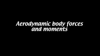 Aerodynamic body forces and moments Aerodynamics 3 [upl. by Eliath]