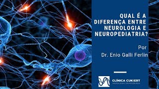 Qual é a diferença entre neurologia e neuropediatria neurologia infantil [upl. by Adnicul]