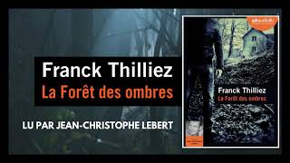 quotLa Forêt des ombresquot de Franck Thilliez lu par JeanChristophe Lebert  Livre audio [upl. by Bremser]