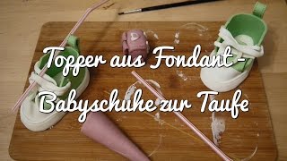 Anleitung für Babyschuhe aus Fondant für Motivtorten  dekorieren und backen [upl. by Nnairak]