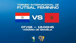 PARAGUAI X MARROCOS  TORNEIO INTERNACIONAL DE FUTSAL FEMININO  AO VIVO E COM IMAGENS [upl. by Mcknight]