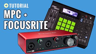 Setting Up My Akai MPC With Focusrite Scarlett Audio Interface [upl. by Nnaylrebmik]