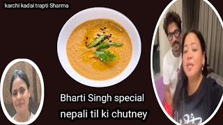 Bharti Singh nepali til ki chutney😋nepali chutney  food bharti singh favourite karchi kadai [upl. by Anilave]