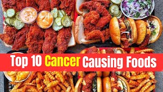 Top 10 Cancer Causing Foods [upl. by Nodnahs]