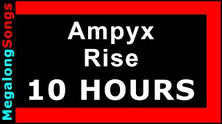 Ampyx  Rise 🔴 10 HOUR LOOP ✔️ [upl. by Ikaz967]