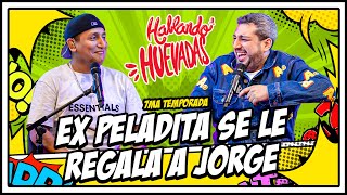 HABLANDO HUEVADAS  Séptima Temporada EX PELADITA SE LE REGALA A JORGE [upl. by Akym]