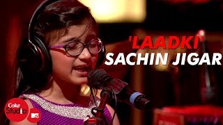 Laadki  SachinJigar Taniskha S Kirtidan G Rekha B  Coke StudioMTV Season 4 [upl. by Aspa]